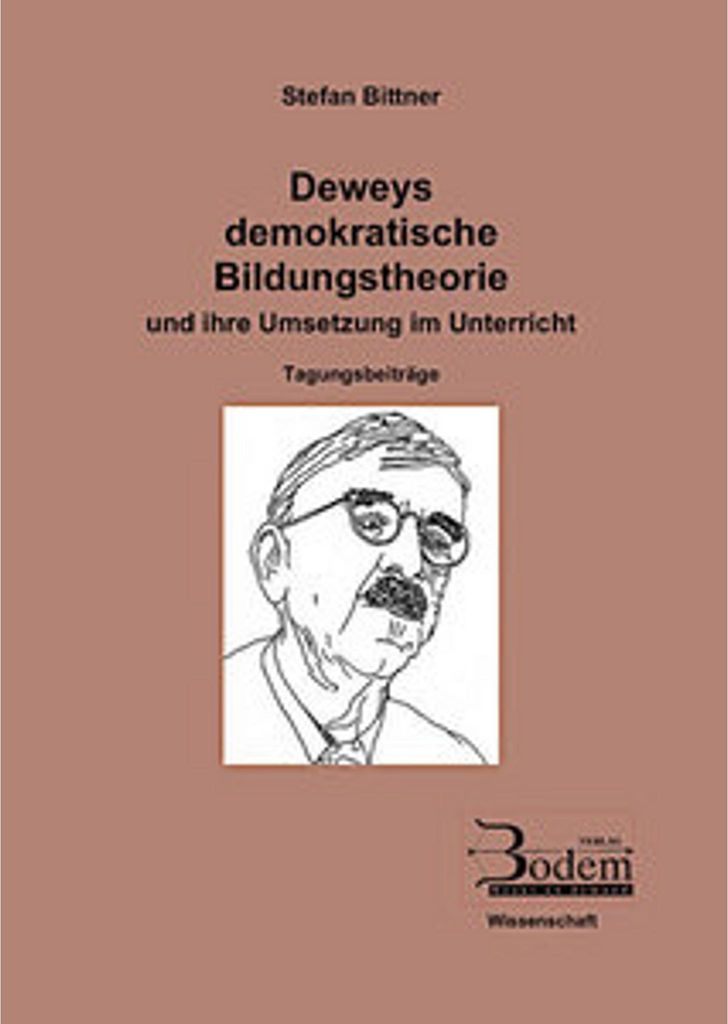 Deweys demokratische Bildungstheorie und ihre Umsetzung im Unterricht