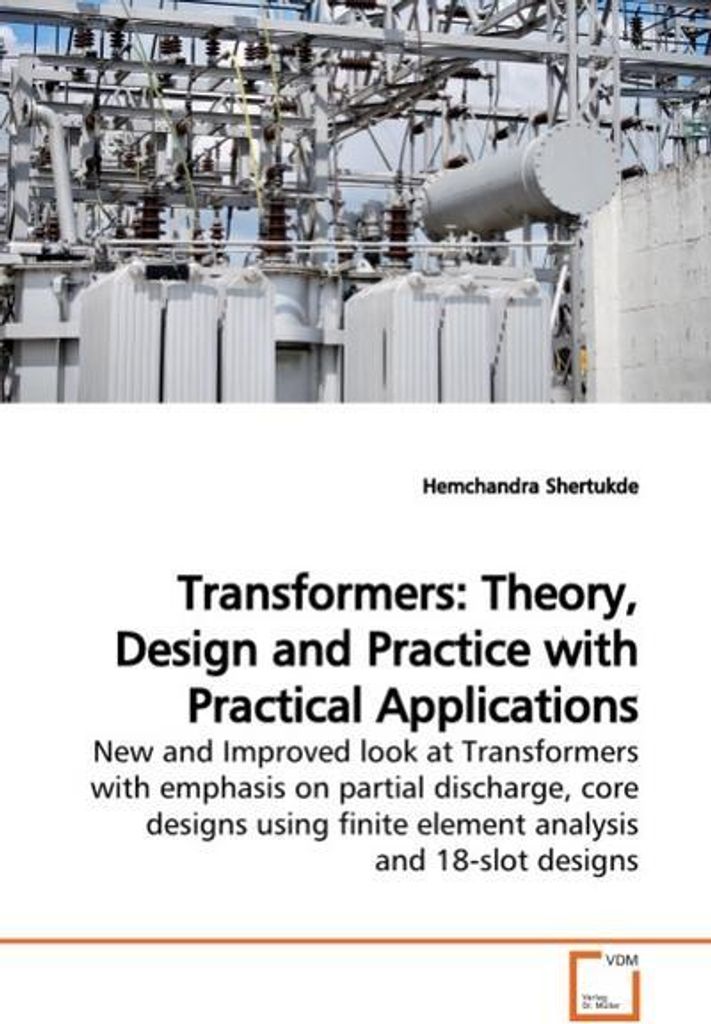 Transformers: Theory, Design and Practice with Practical Applications