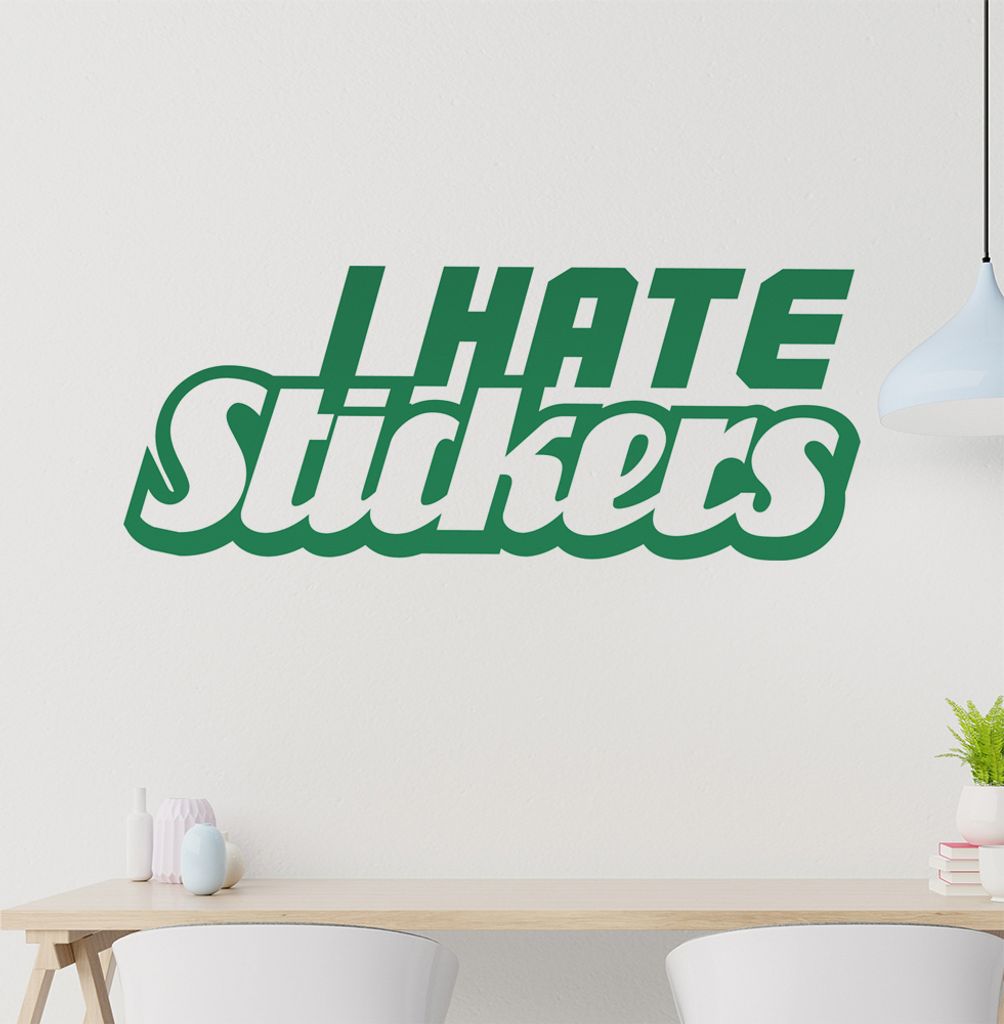 I hate Stickers Wandtattoo in 6 Größen - Wandaufkleber Wall Sticker - Dekoration, Küche, Wohnzimmer, Schlafzimmer, Badezimmer