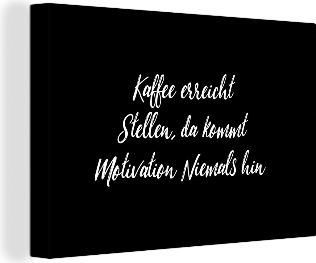OneMillionCanvasses - Leinwandbilder - 150x100 cm, Zitate - Kaffee erreicht, da kommt Motivation nie hin - Sprichwörter - Kaffee, Wandbilder Kun...
