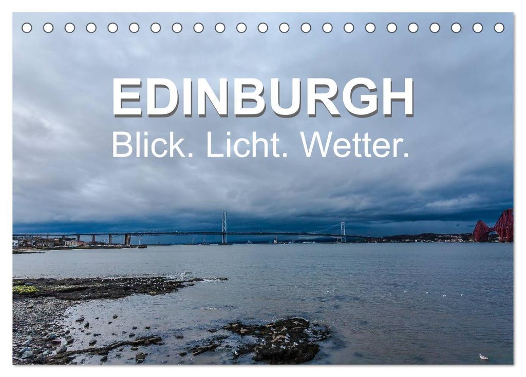 EDINBURGH. Blick. Licht. Wetter. (Tischkalender 2027 DIN A5 quer), CALVENDO Monatskalender