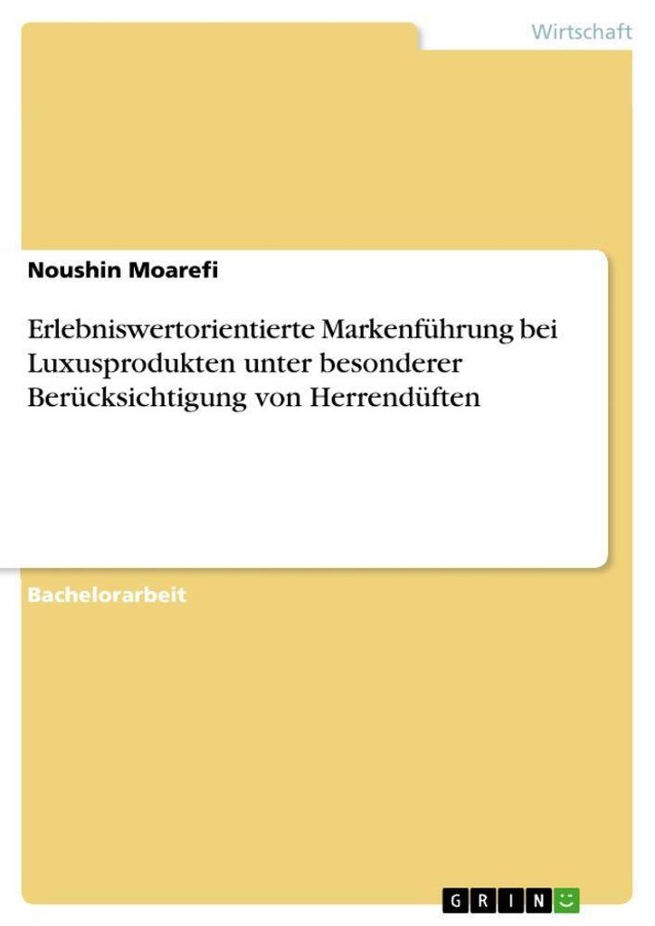 Erlebniswertorientierte Markenführung bei Luxusprodukten unter besonderer Berücksichtigung von Herrendüften