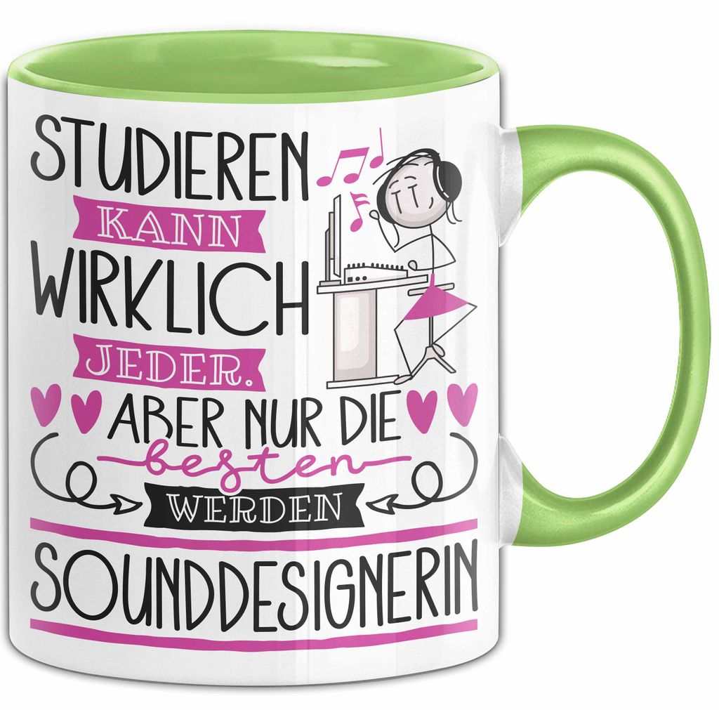 Sounddesignerin Tasse Lustiges Geschenk Studieren Kann Wirklich Jeder Nur Die Besten Werden Sounddesignerin (Grün)