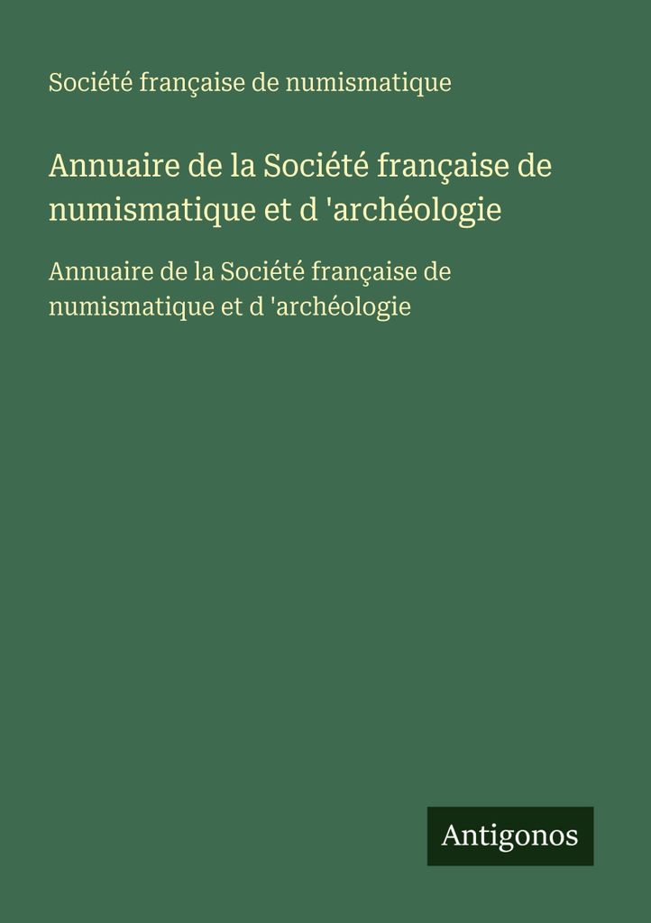 Jahrbuch der Société française de numismatique et d 'archéologie (Französische Gesellschaft für Numismatik und Archäologie)