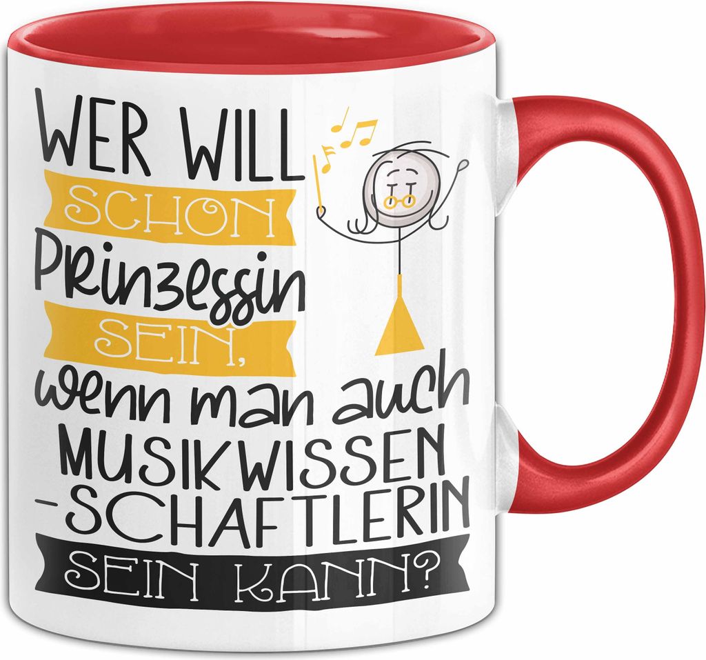 Musikwissenschaftlerin Tasse Geschenk Spruch Wer Will Schon Prinzessin Sein Wenn Man Auch Musikwissenschaftlerin Sein Kann (Rot)