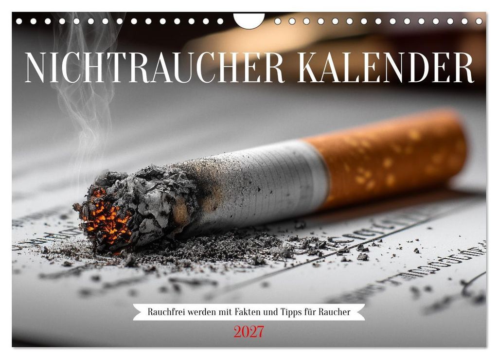 Nichtraucher Kalender - Rauchfrei werden mit Fakten und Tipps für Raucher (Wandkalender 2027 DIN A4 quer), CALVENDO Monatskalender