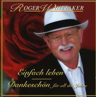 Roger Whittaker: Simply Live - Thank You for All the Years - Ariola 82876805872 - (CD / Tituly: Q-Z)