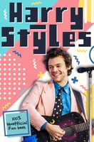 Harry Styles: The Ultimate Fan Book (100% Unofficial)