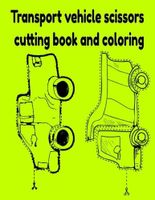 Transport vehicle scissors cutting book and coloring