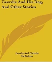 Geordie And His Dog, And Other Stories