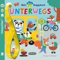 Baby Pixi (unkaputtbar) 107: Mein Baby-Pixi-Buggybuch: Unterwegs