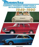 Mototechna - Domáce a dovážané osobné vozidlá na plagátoch a v brožúrach 1949-1990 (Kupec Martin)
