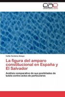 La figura del amparo constitucional en España y El Salvador