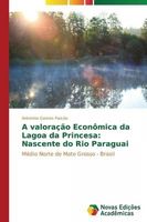 A valoração econômica da Lagoa da Princesa: Nascente do Rio Paraguai