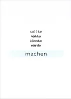 Postkarte "U. Wathling: sollte . hätte . könnte . würde . MACHEN"