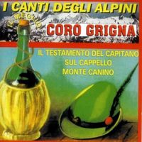 Coro Grigna - I Canti Degli Alpini: Il Meglio