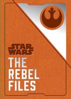 Star Wars - The Rebel Files Star Wars - The Rebel Files