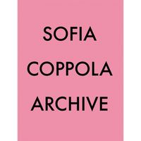 Sofia Coppola. Archive. Signierte Ausgabe.