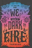 We Set the Dark on Fire