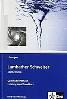Lambacher Schweizer. Oberstufe. Lösungen für Leistungskurs und Grundkurs. Nordrhein-Westfalen