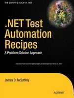 The expert's voice in.net: .NET test automation recipes: a problem-solution