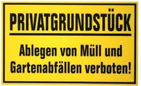 Hinweisschild - Privatgrundstück Ablegen von Müll und Gartenabfällen verboten - Gr. ca. 30cm x 20cm - 309880