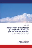 Assessment of customer perception on mobile phone money transfer