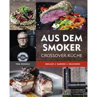 Die Neue Smoker Küche - Grillen, Smoken, Räuchern - Tom Heinzle - Heel Verlag