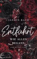 Entführt: Wie alles begann: Band 1 (Dark Reverse Harem) (florales Cover mit Farbschnitt) (Entführt-Reihe)