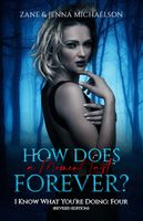 HOW DOES A MOMENT LAST FOREVER?: I Know What You're Doing: Four (REVISED EDITION)