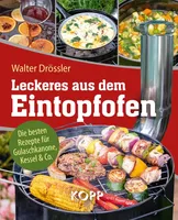 Leckeres aus dem Eintopfofen - Die besten Rezepte für Gulaschkanone, Kessel & Co.