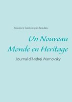 Un Nouveau Monde en Heritage:Journal d'Andrei Warnovsky