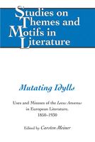 Mutating Idylls, Uses and Misuses of the Locus Amoenus in European Literature, 1850-1930