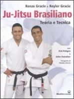 Gracie, R: Ju-jitsu brasiliano. Teoria e tecnica