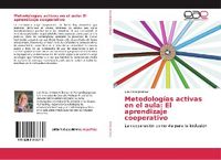Metodologías activas en el aula: El aprendizaje cooperativo