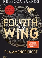 Fourth Wing – Flammengeküsst: Roman | Das internationale  phänomen, mit exklusiven Bonuskapiteln nur im Taschenbuch (Flammengeküsst-Reihe, Band 1)