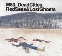 M83-Dead Cities,Red Seas & Lost Ghosts