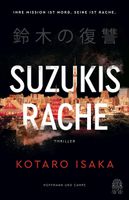 Suzukis Rache: Thriller | vom Autor des  s und Filmhits »Bullet Train«!