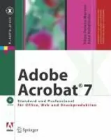 Adobe Acrobat 7 Standard und Professional für Office, Web und Druckproduktion