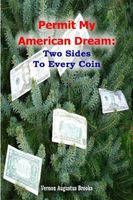 Permit My American Dream: Two Sides to Every Coin by Brooks, Augustus New,,