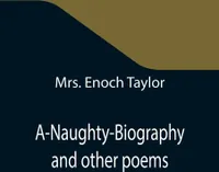 A-Naughty-Biography and other poems