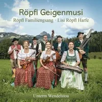Röpfl Geigenmusi/Röpfl Familiengsang: Unterm Wendelstoa