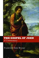 The Gospel of John: A Commentary. Bruner New