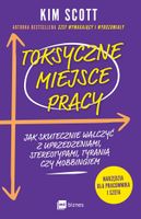 Toksyczne miejsce pracy. Jak skutecznie walczyć z uprzedzeniami, stereotypami, tyranią czy mobbingiem