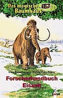 Das magische Baumhaus - Forscherhandbuch Eiszeit (Das magische Baumhaus - Forscherhandbücher)