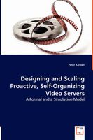 Designing and Scaling Proactive, Self-Organizing Video Servers