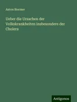 Ueber die Ursachen der Volkskrankheiten insbesondere der Cholera