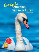 Entdecke Schwäne, Gänse & Enten (Entdecke - Die Reihe mit der Eule: Kindersachbuchreihe)