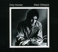 Mark Gillespie - Only Human