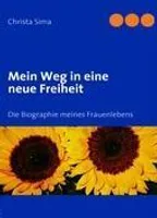 Mein Weg in eine neue Freiheit